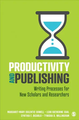 Productivity and Publishing Writing Processes for New Scholars and Researchers by Margaret-Mary Sulentic Dowell ISBN: 978-1071810934