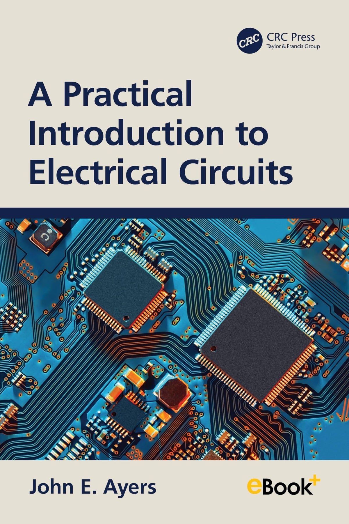 A Practical Introduction to Electrical Circuits by John E. Ayers 1st Edition - front cover