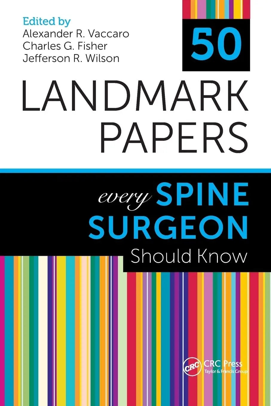 50 Landmark Papers Every Spine Surgeon Should Know by Alexander R. Vaccaro 1st Edition ISBN 9781498768306 - front cover