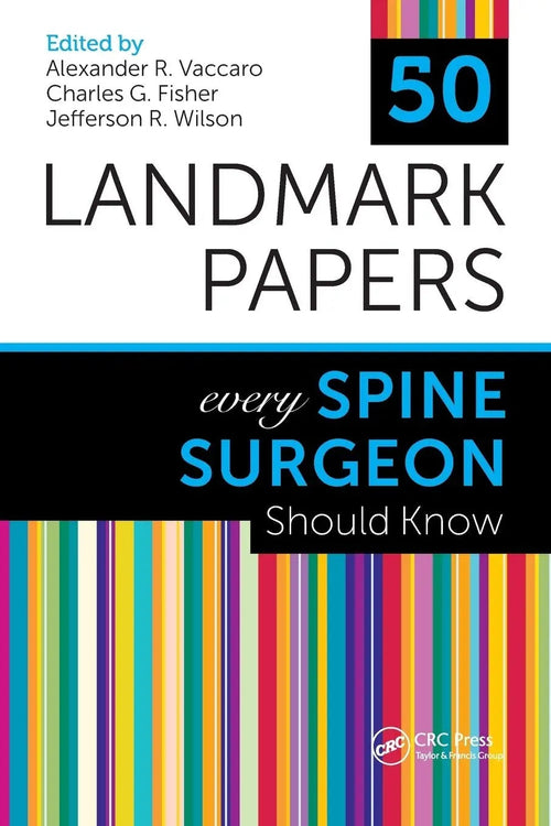 50 Landmark Papers Every Spine Surgeon Should Know by Alexander R. Vaccaro 1st Edition ISBN 9781498768306 - front cover