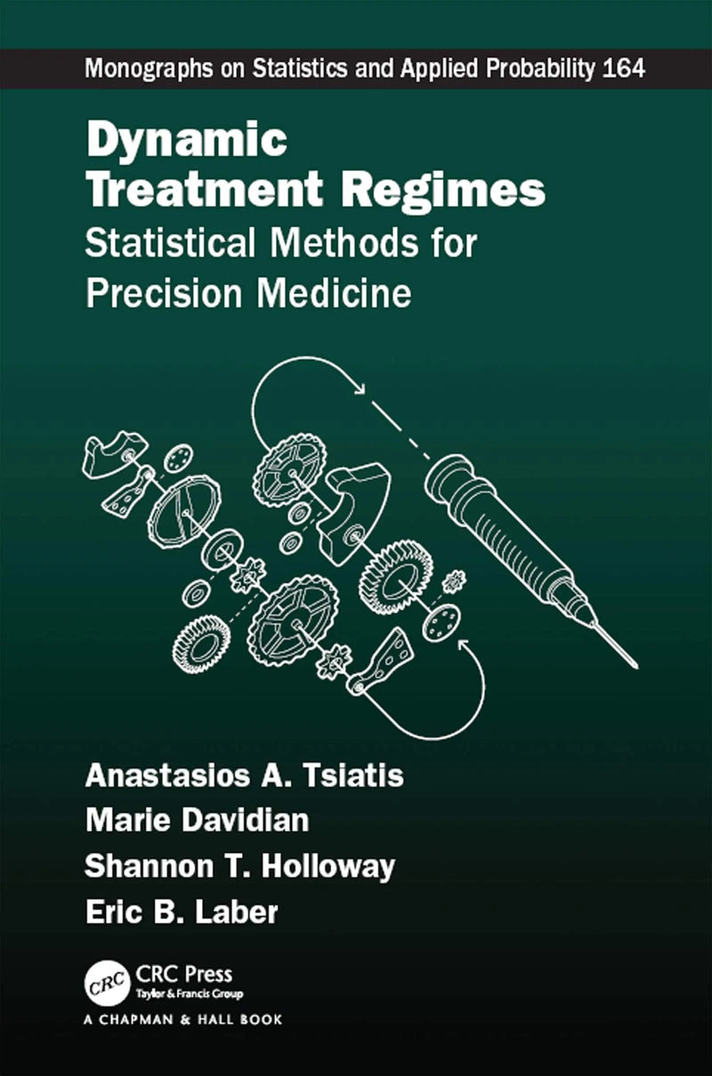 Dynamic Treatment Regimes Statistical Methods for Precision Medicine by Anastasios Athanasios Tsiatis 1st Edition ISBN 9781498769778