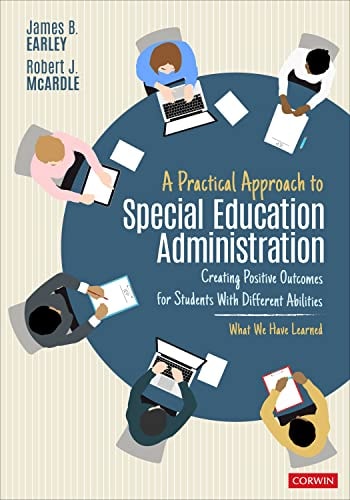 A Practical Approach to Special Education Administration Creating Positive Outcomes for Students with Different Abilities by James B. Earley 1st Edition - front cover