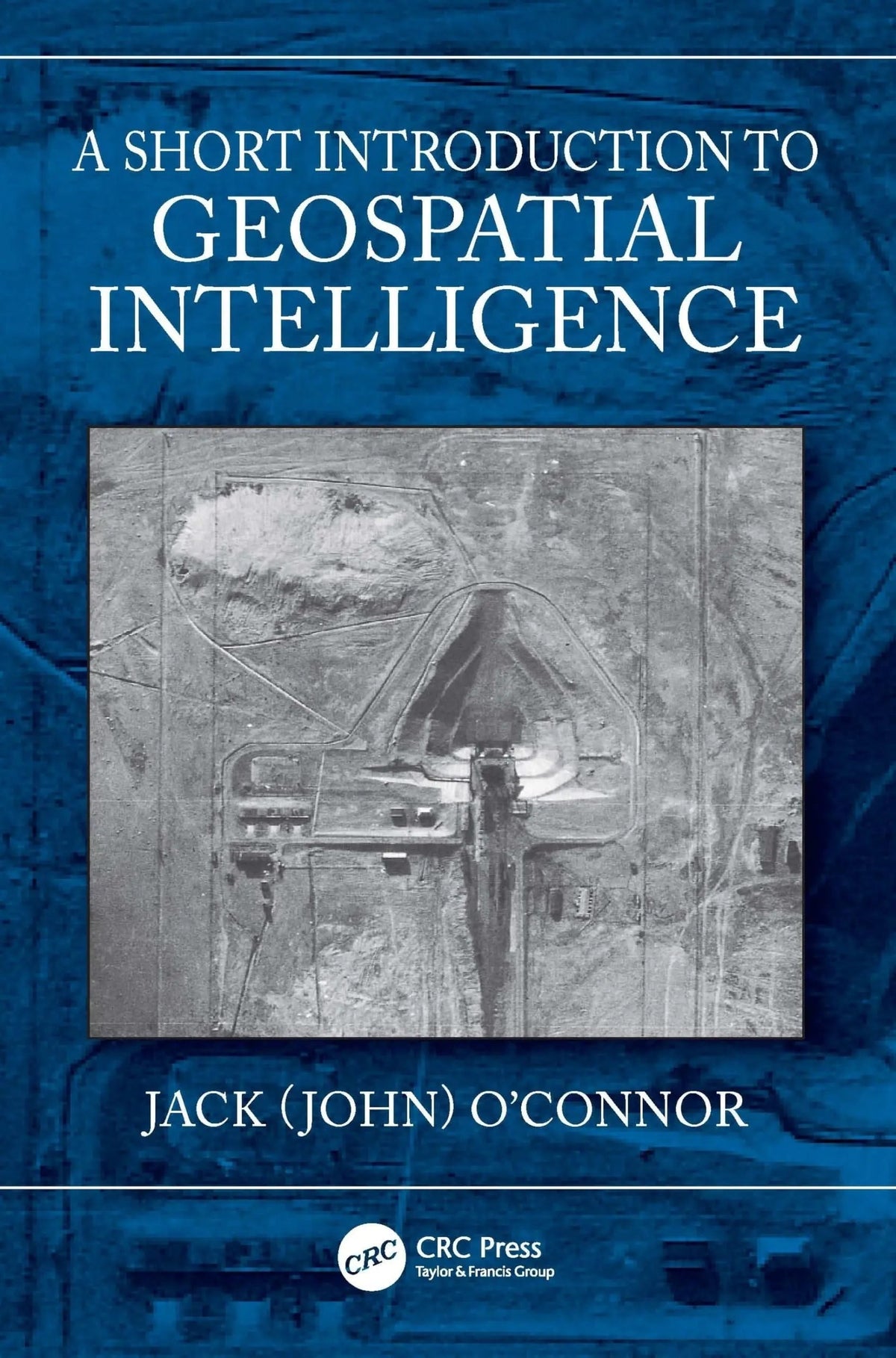 A Short Introduction to Geospatial Intelligence by Jack O'Connor 1st Edition ISBN 9781032566948 - front cover