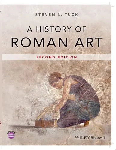 A History of Roman Art by Steven L. Tuck ISBN: 978-1119653288 - front cover