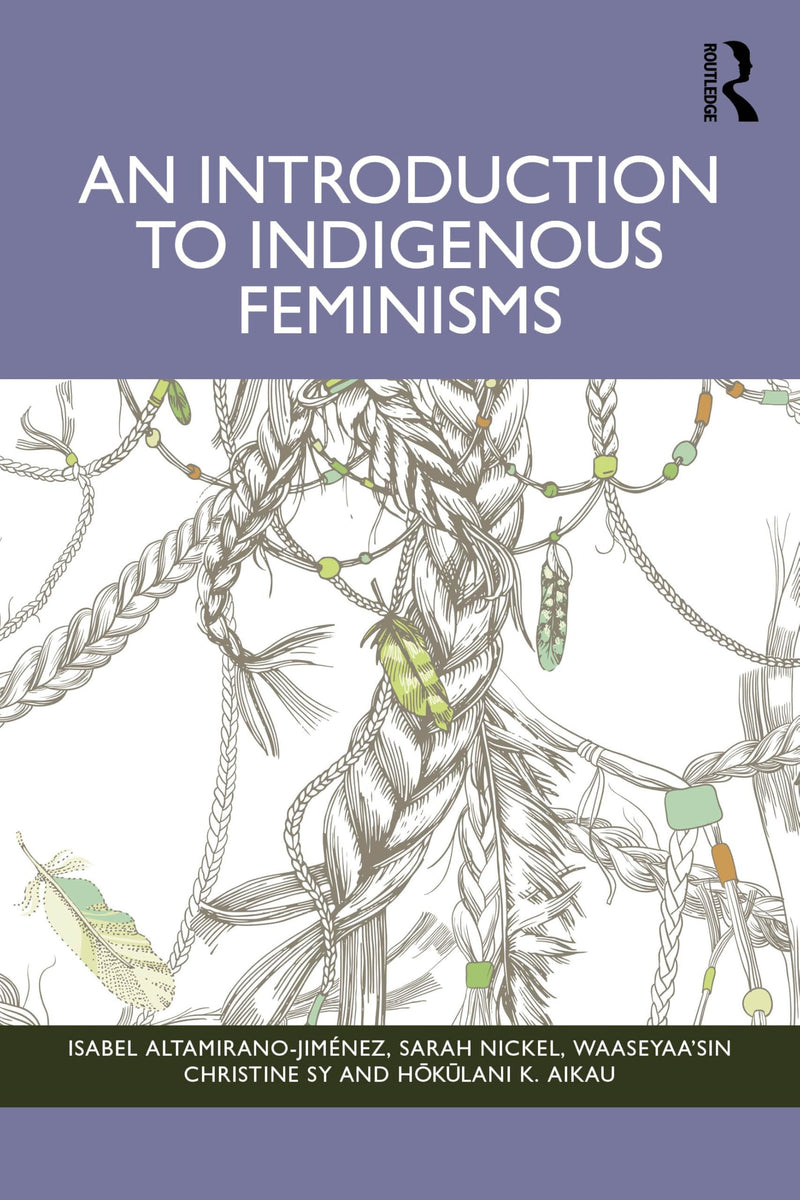 An Introduction to Indigenous Feminisms