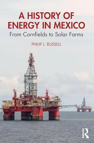 A History of Energy in Mexico From Cornfields to Solar Farms by Philip L. Russell 1st Edition ISBN 9781041027089 - front cover