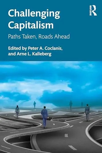 Challenging Capitalism Paths Taken, Roads Ahead by Peter A. Coclanis 1st Edition