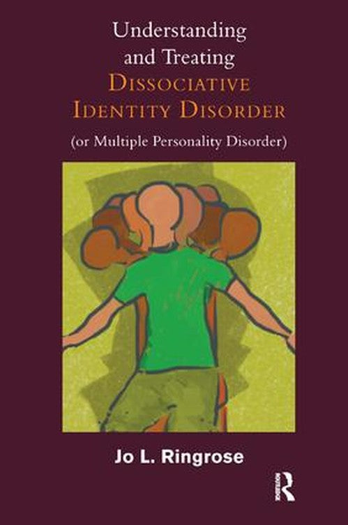 Understanding and Treating Dissociative Identity Disorder (or Multiple Personality Disorder) by Jo L Ringrose - ISBN 9781780490335