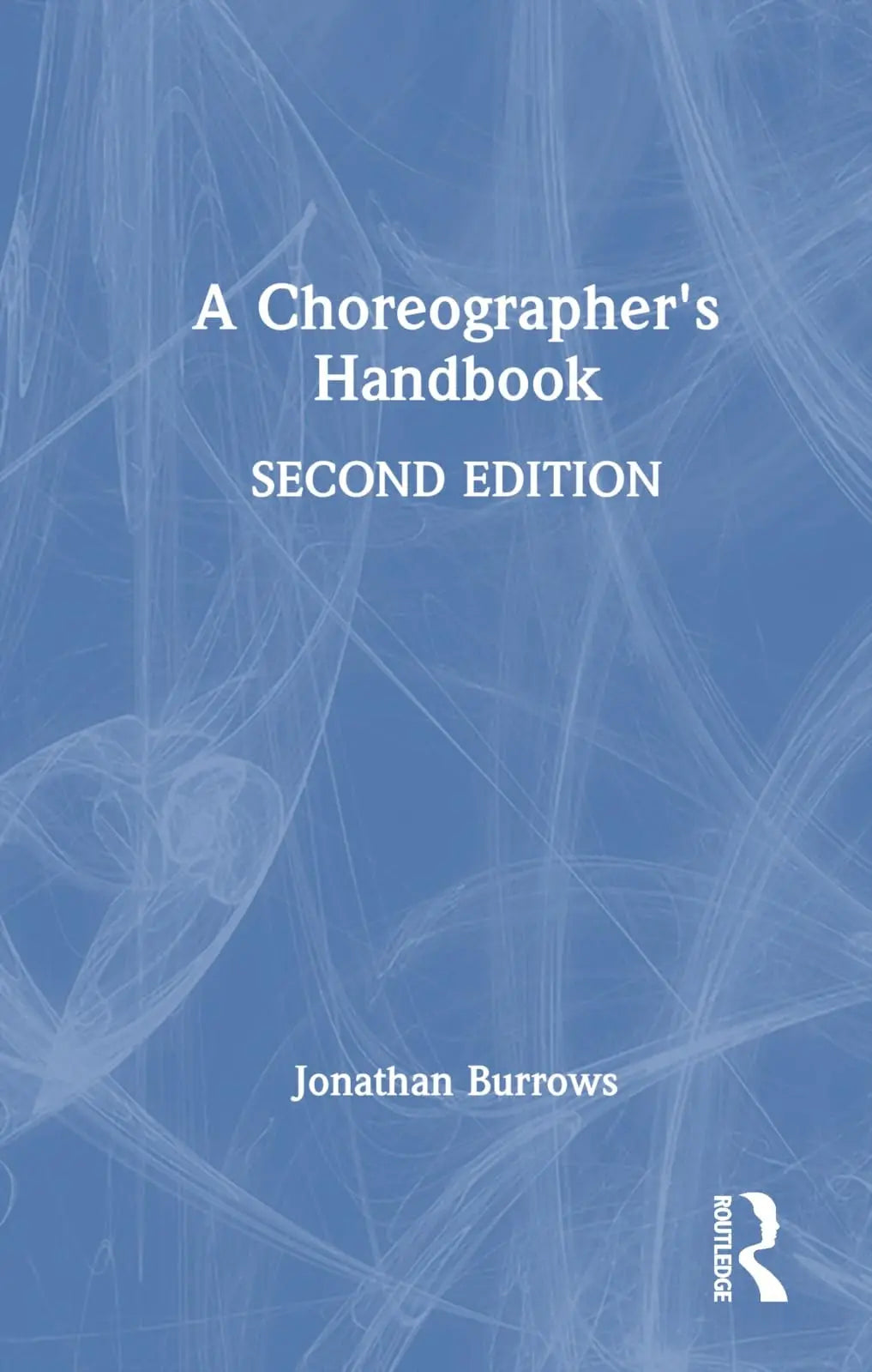 A Choreographer's Handbook by Jonathan Burrows 2nd Edition - front cover