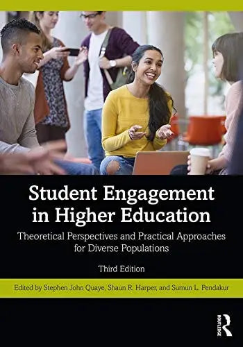 Student Engagement in Higher Education Theoretical Perspectives and Practical Approaches for Diverse Populations by Stephen John Quaye 3rd Edition ISBN 9780367002244