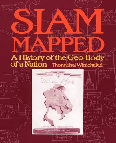 Siam Mapped A History of the Geo-Body of a Nation by Thongchai Winichakul 978-0824819743