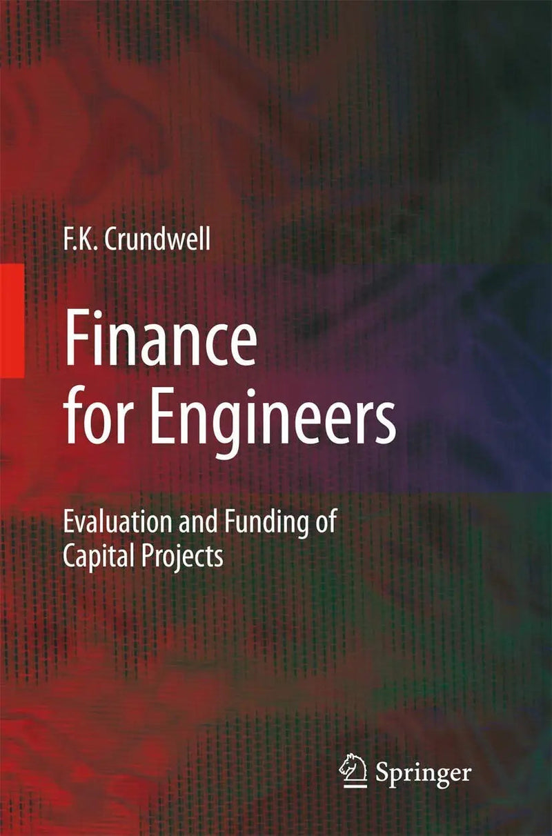 Finance for Engineers Evaluation and Funding of Capital Projects by Frank Crundwell 1st Edition
