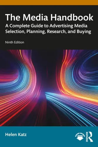 The Media Handbook A Complete Guide to Advertising Media Selection, Planning, Research, and Buying by Helen Katz ISBN: 978-1032671369