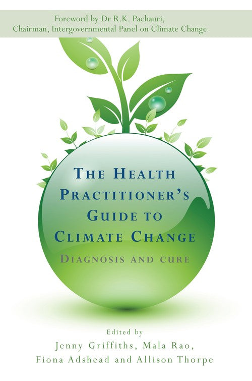 The Health Practitioner's Guide to Climate Change by Jenny Griffiths ISBN 9781844077298