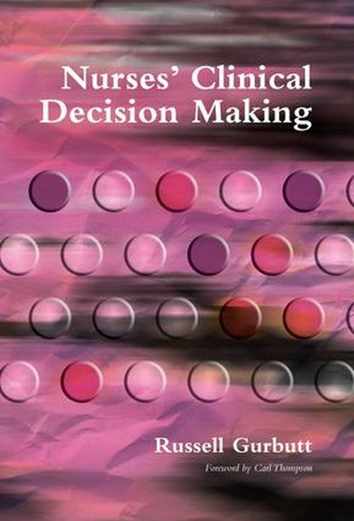 Nurses' Clinical Decision Making by Russell Gurbutt ISBN 9781846190377