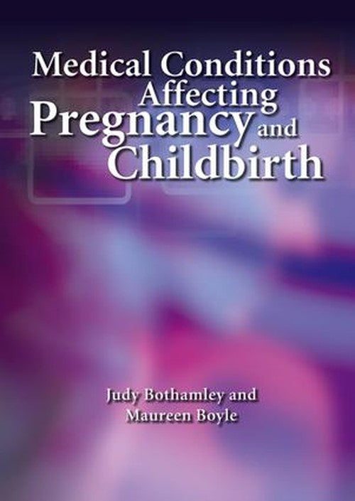 Medical Conditions Affecting Pregnancy and Childbirth by Judy Bothamley ISBN 9781846192401