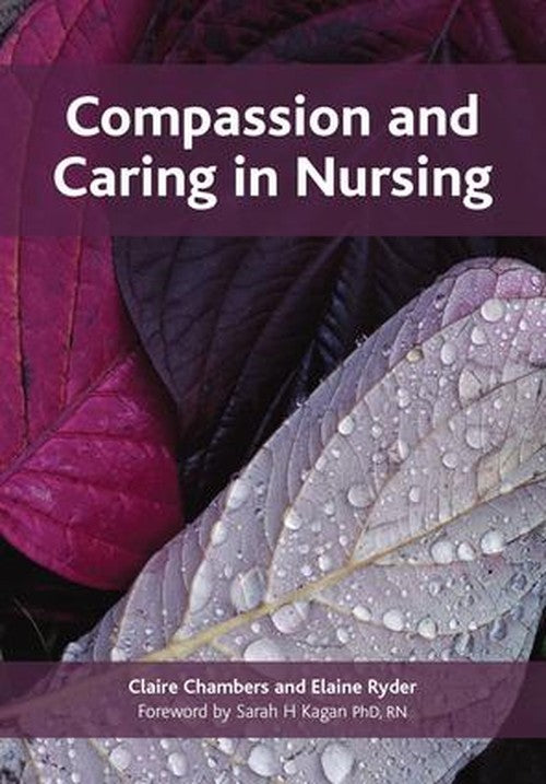 Compassion and Caring in Nursing by Claire Chambers ISBN 9781846192876