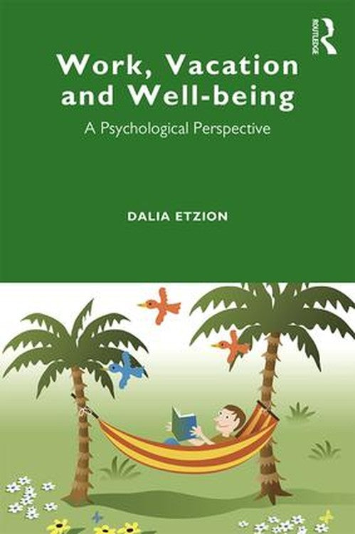 Work, Vacation and Well-being by Dalia Etzion ISBN 9781848722316