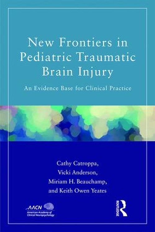 New Frontiers in Pediatric Traumatic Brain Injury by Cathy Catroppa ISBN 9781848726550
