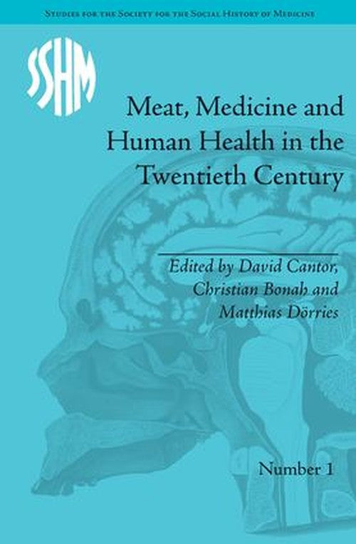 Meat, Medicine and Human Health in the Twentieth Century by Christian Bonah ISBN 9781848931039
