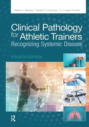 Clinical Pathology for Athletic Trainers Recognizing Systemic Disease by Rehal A. Bhojani ISBN: 978-1630917234