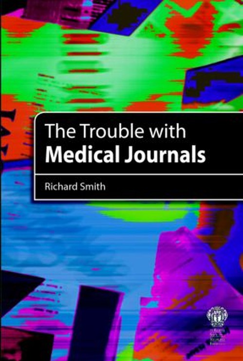 The Trouble with Medical Journals by Richard Smith ISBN 9781853156731