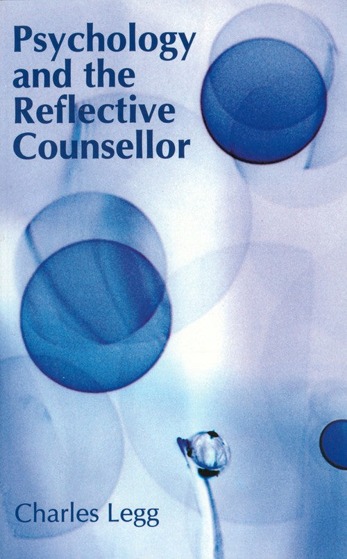 Psychology and the Reflective Counsellor by Charles Legg ISBN 9781854332615