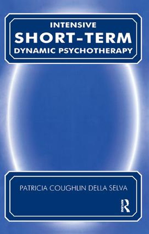 Intensive Short-Term Dynamic Psychotherapy by Patricia C Della Selva - ISBN 9781855753020