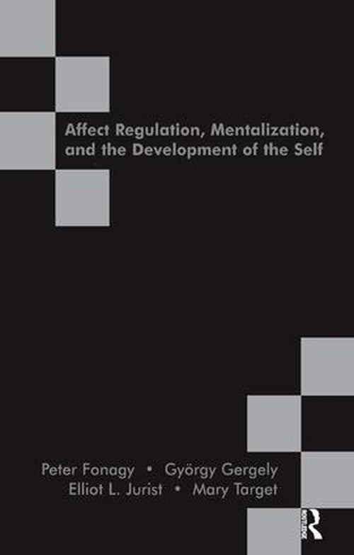 Affect Regulation, Mentalization and the Development of the Self by Peter Fonagy - ISBN 9781855753563