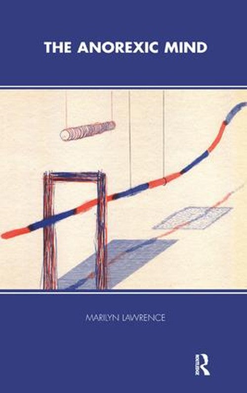 The Anorexic Mind by Marilyn Lawrence - ISBN 9781855753839