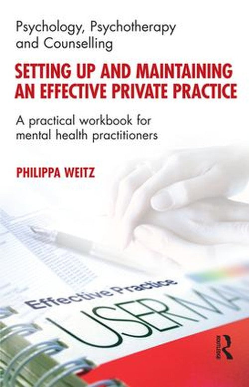 Setting Up and Maintaining an Effective Private Practice by Philippa Weitz - ISBN 9781855754256