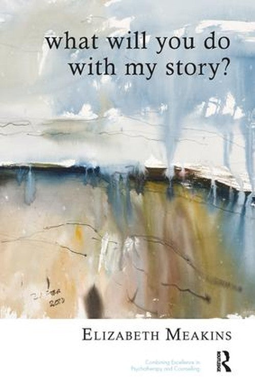 What Will You Do With My Story? by Elizabeth Meakins - ISBN 9781855757929