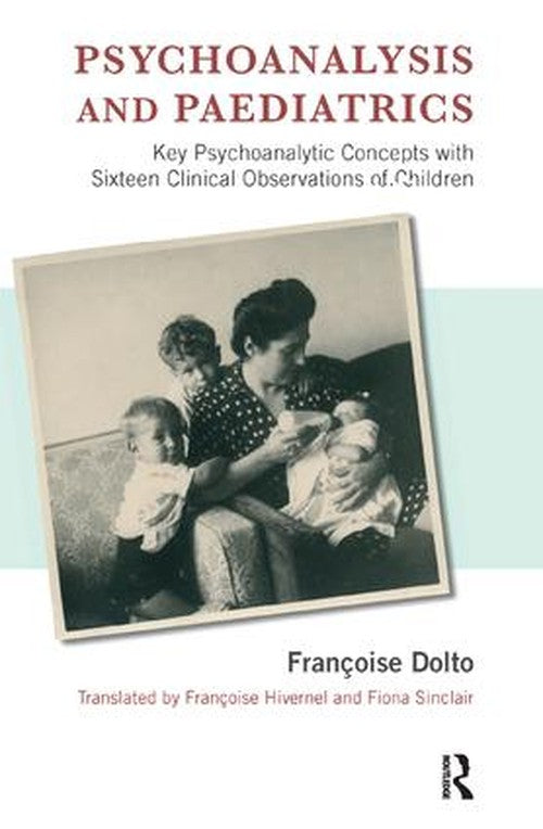 Psychoanalysis and Paediatrics by Francoise Dolto