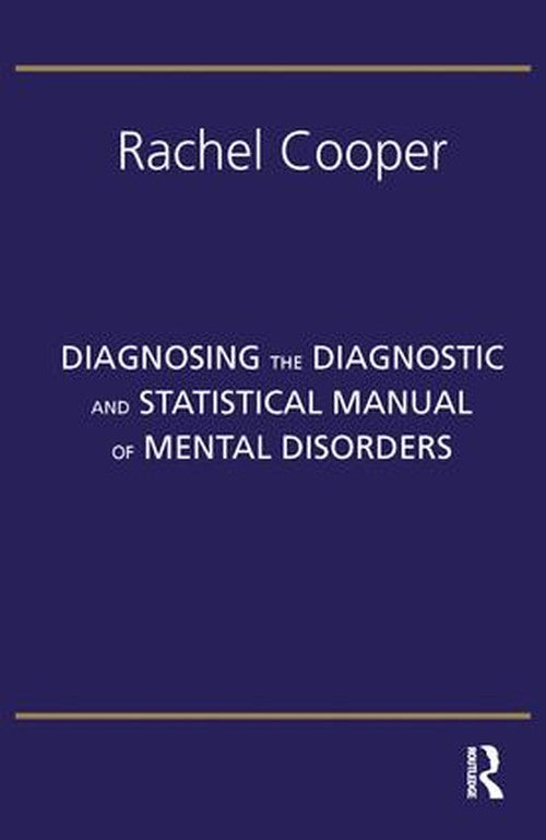 Diagnosing the Diagnostic and Statistical Manual of Mental Disorders by Rachel Cooper ISBN 9781855758254
