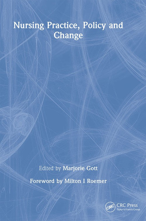 Nursing Practice, Policy and Change by Marjorie Gott ISBN 9781857753516