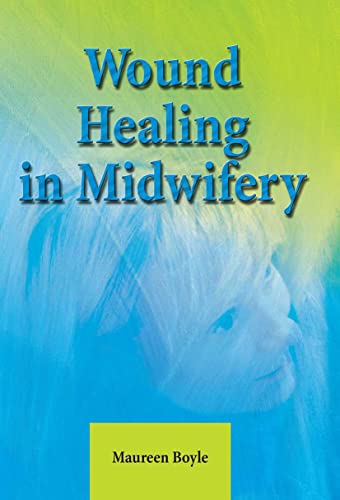 Wound Healing In Midwifery by Maureen Boyle ISBN 9781857758221