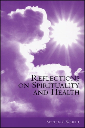 Reflections on Spirituality and Health by Sg Wright