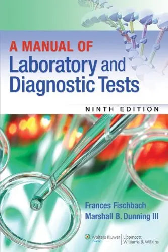 A Manual of Laboratory and Diagnostic Tests by Frances Talaska Fischbach 9th Edition ISBN 9781451190892