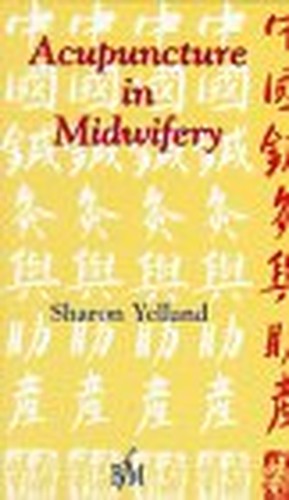 Acupuncture in Midwifery by Sharon Yelland ISBN 9781898507406