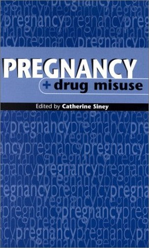 Pregnancy & Drug Misuse by Catherine Siney ISBN 9781898507772