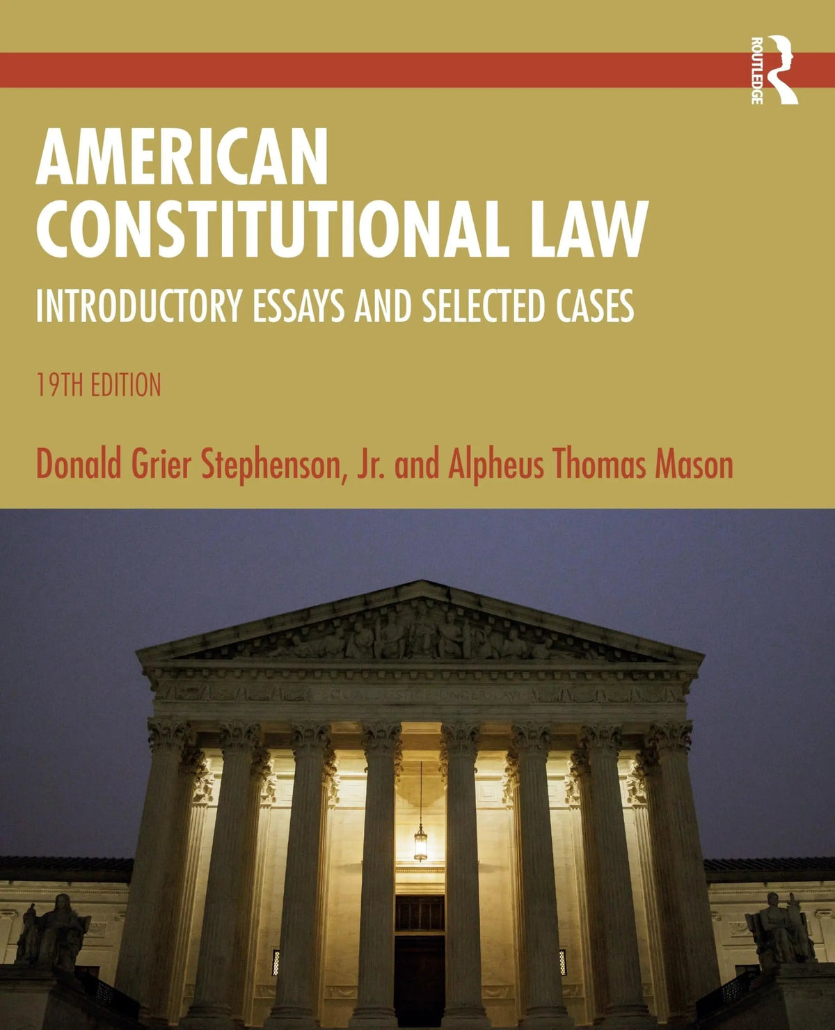 American Constitutional Law Introductory Essays and Selected Cases by Donald Grier Stephenson Jr. 19th Edition ISBN 9781032751689 - front cover