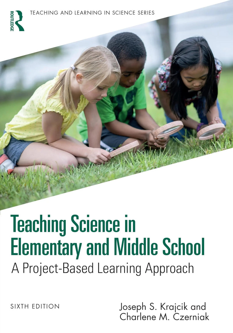 Teaching Science in Elementary and Middle School A Project-Based Learning Approach by Joseph S. Krajcik 6th Edition ISBN 9781032754000