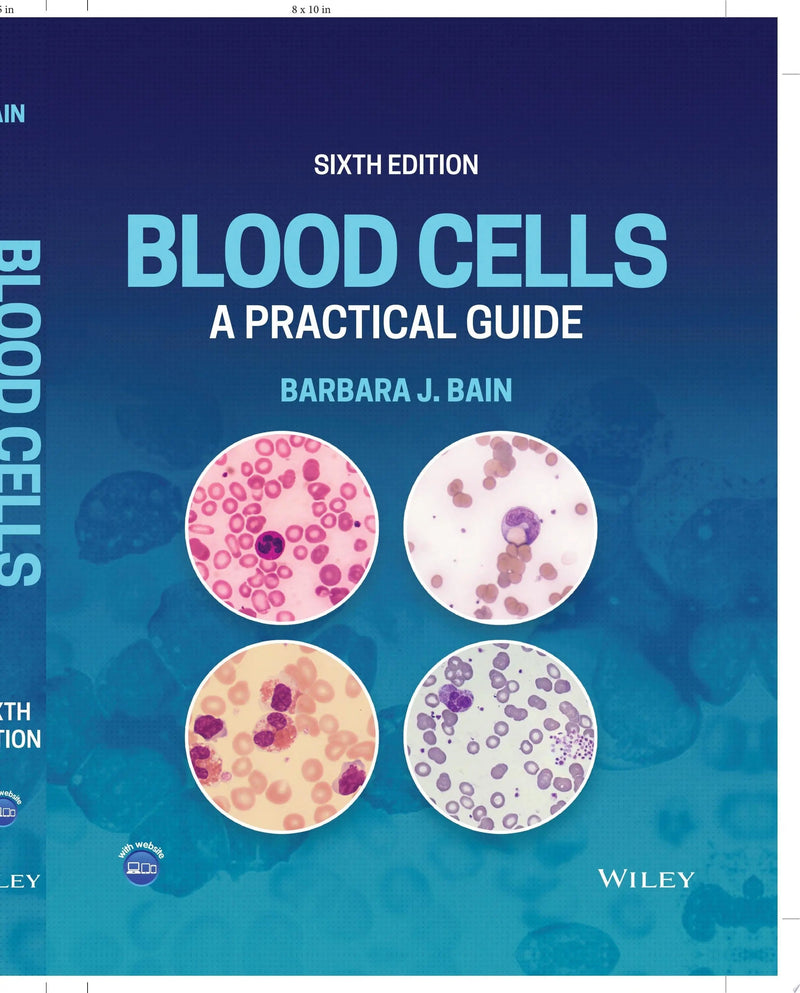 Blood Cells A Practical Guide by Barbara J. Bain 6th Edition ISBN 9781119820277