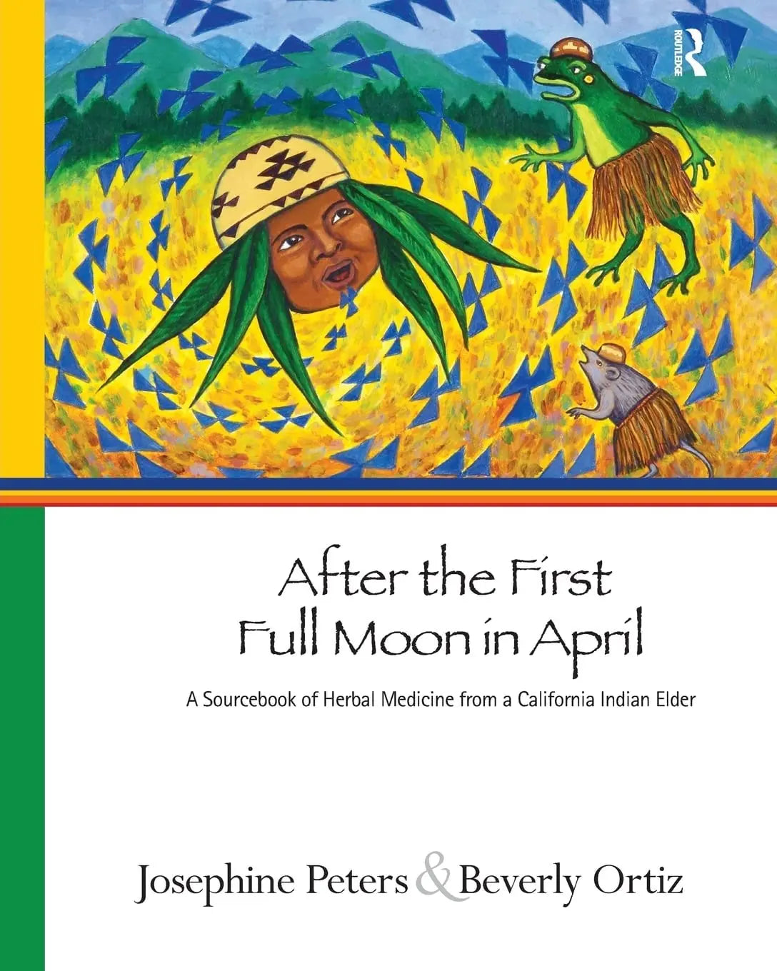 After the First Full Moon in April A Sourcebook of Herbal Medicine from a California Indian Elder by Josephine Grant Peters 1st Edition ISBN 9781611327915 - front cover