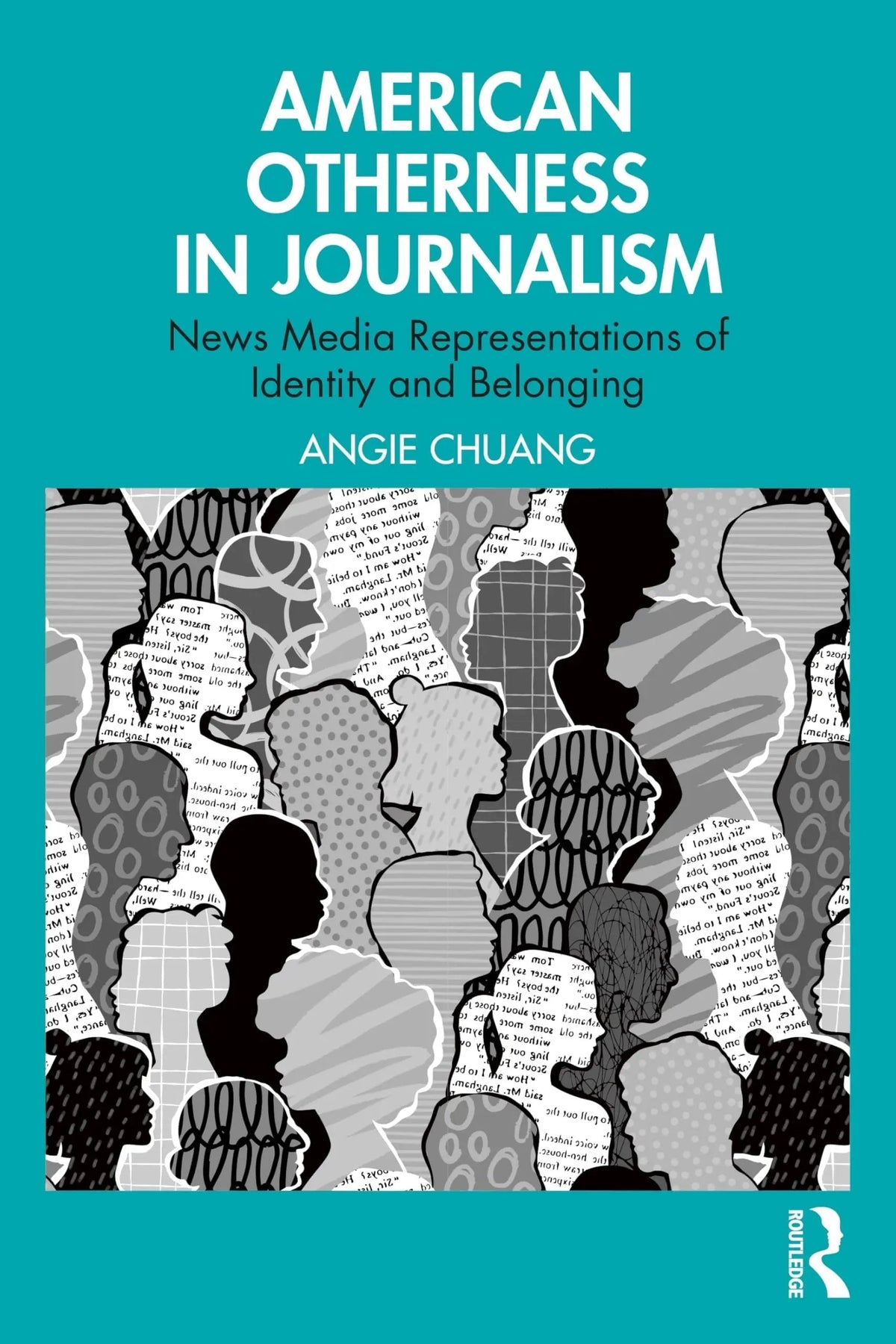 American Otherness in Journalism News Media Representations of Identity and Belonging by Angie Chuang 1st Edition ISBN 9781032766973 - front cover