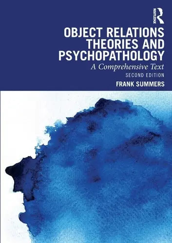 Object Relations Theories and Psychopathology A Comprehensive Text by Frank Summers ISBN: 978-1032779300