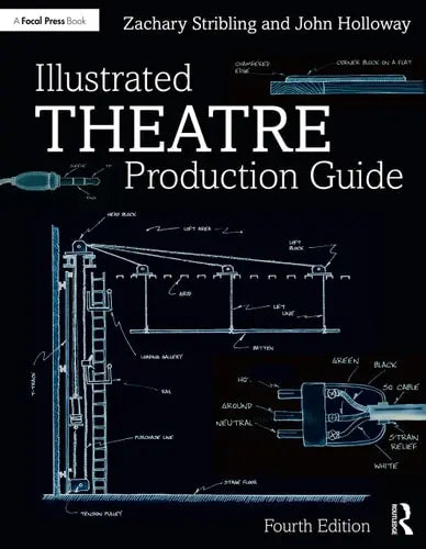Illustrated Theatre Production Guide by Zachary Stribling 4th Edition ISBN 9780367152031