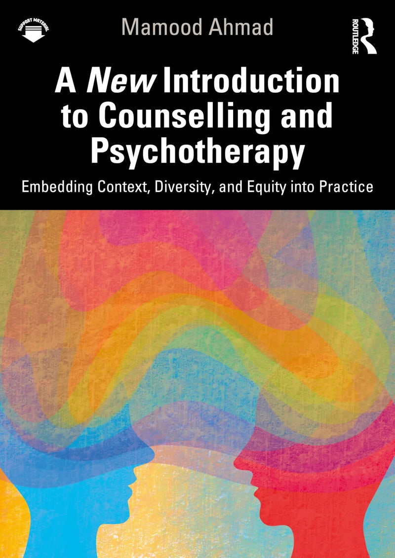 A New Introduction to Counselling and Psychotherapy Embedding Context, Diversity, and Equity Into Practice by Mamood Ahmad 1st Edition