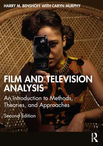 Film and Television Analysis An Introduction to Methods, Theories, and Approaches by Harry M. Benshoff 2nd Edition ISBN 9780367186845