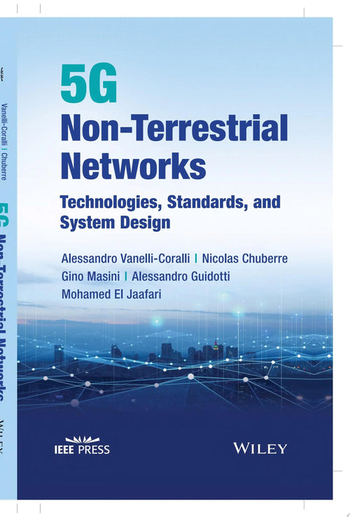 5G Non-Terrestrial Networks Technologies, Standards, and System Design by Alessandro Vanelli-Coralli 1st Edition ISBN 9781119891154 - front cover